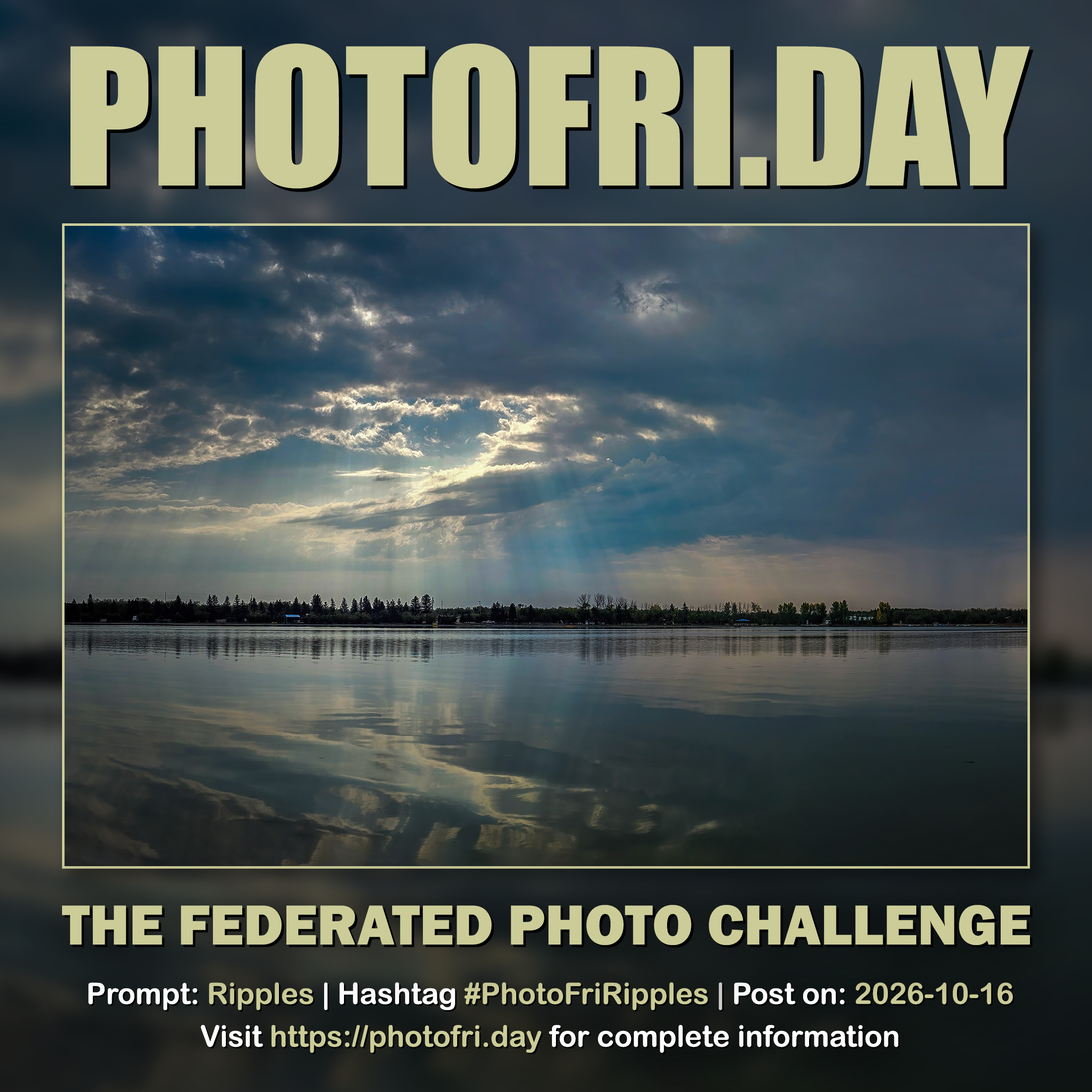 PhotoFri.day challenge card for Ripples, featuring sunlight breaking through dark clouds above a calm lake, reflected in rippled water. Text gives #PhotoFriRipples and the October 16, 2026 posting date.